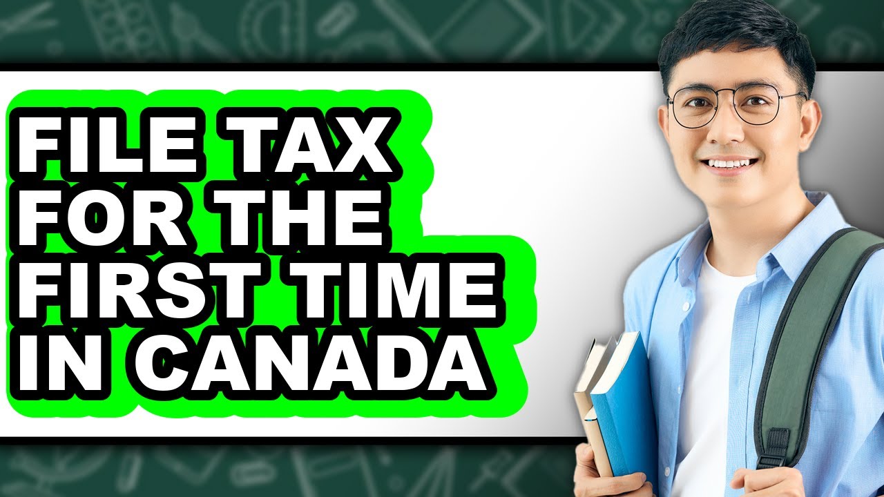 How To File Tax For The First Time In Canada - Step By Step