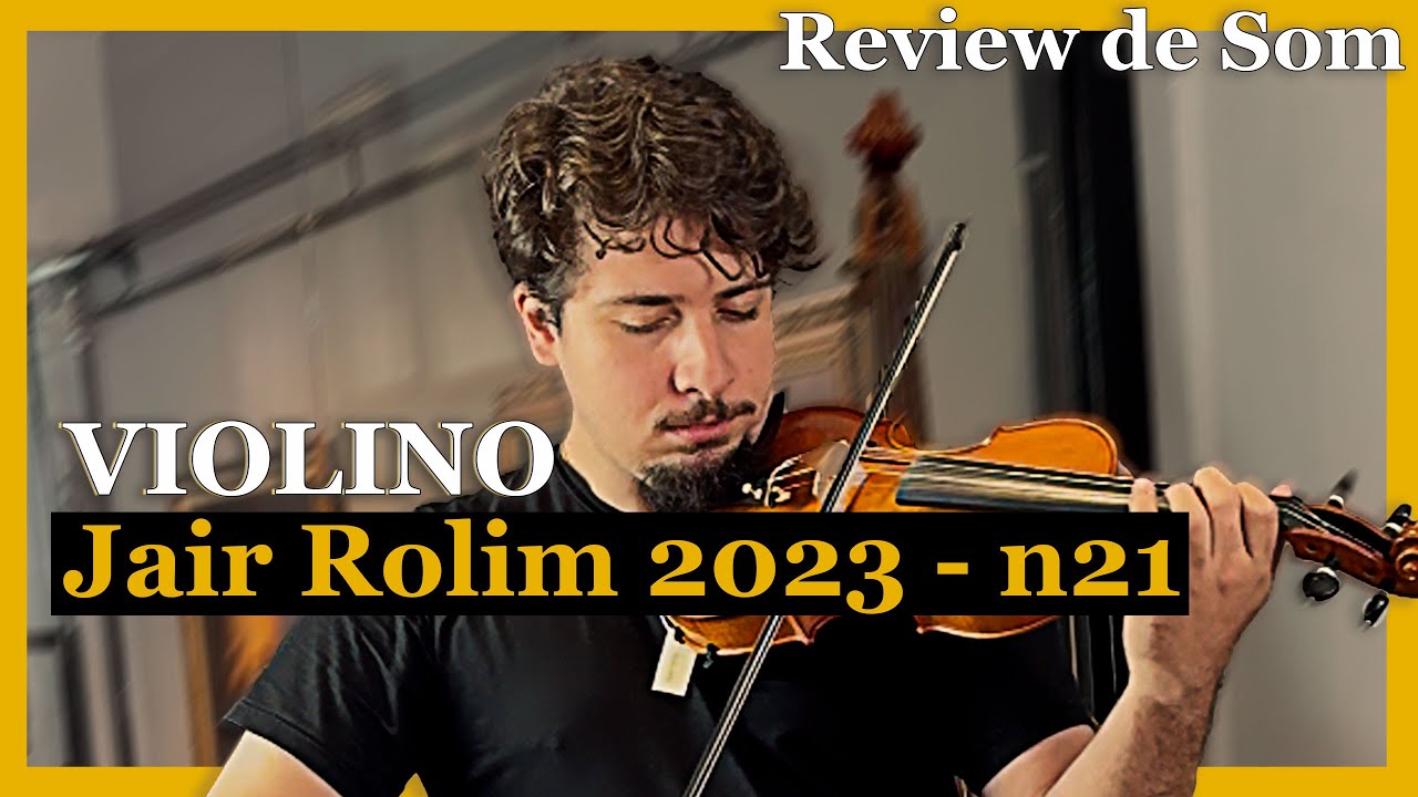 VIOLINO JAIR ROLIM 2023 - N21 I REVIEW DE SOM I HPG Musical