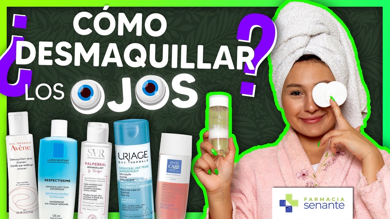 MEJORES DESMAQUILLANTES de OJOS 👀 Como Desmaquillar los Ojos 🍃 FARMACIA SENANTE