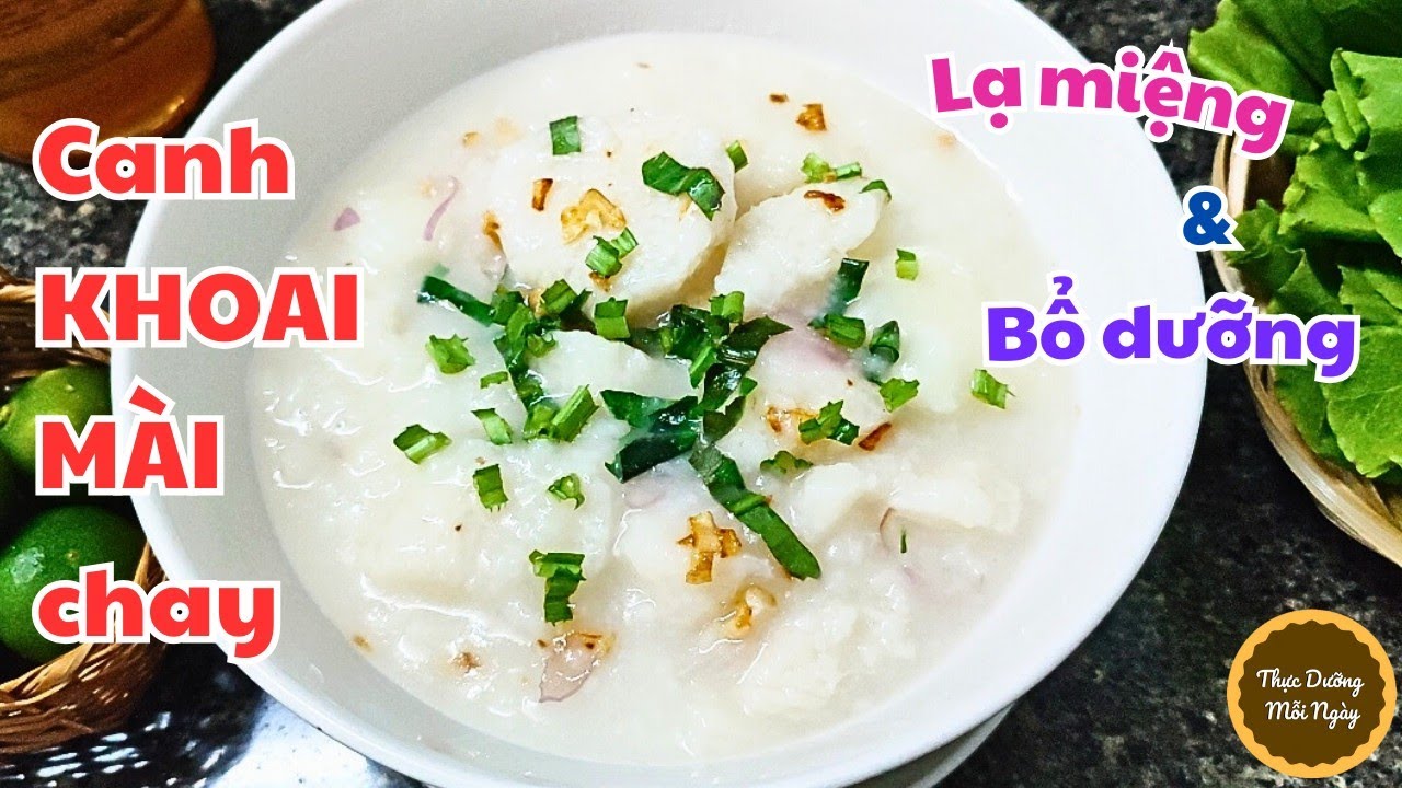 Món Canh Chay Bổ Dưỡng siêu ngon, Canh Khoai Mài Chay bổ dưỡng ngày hè