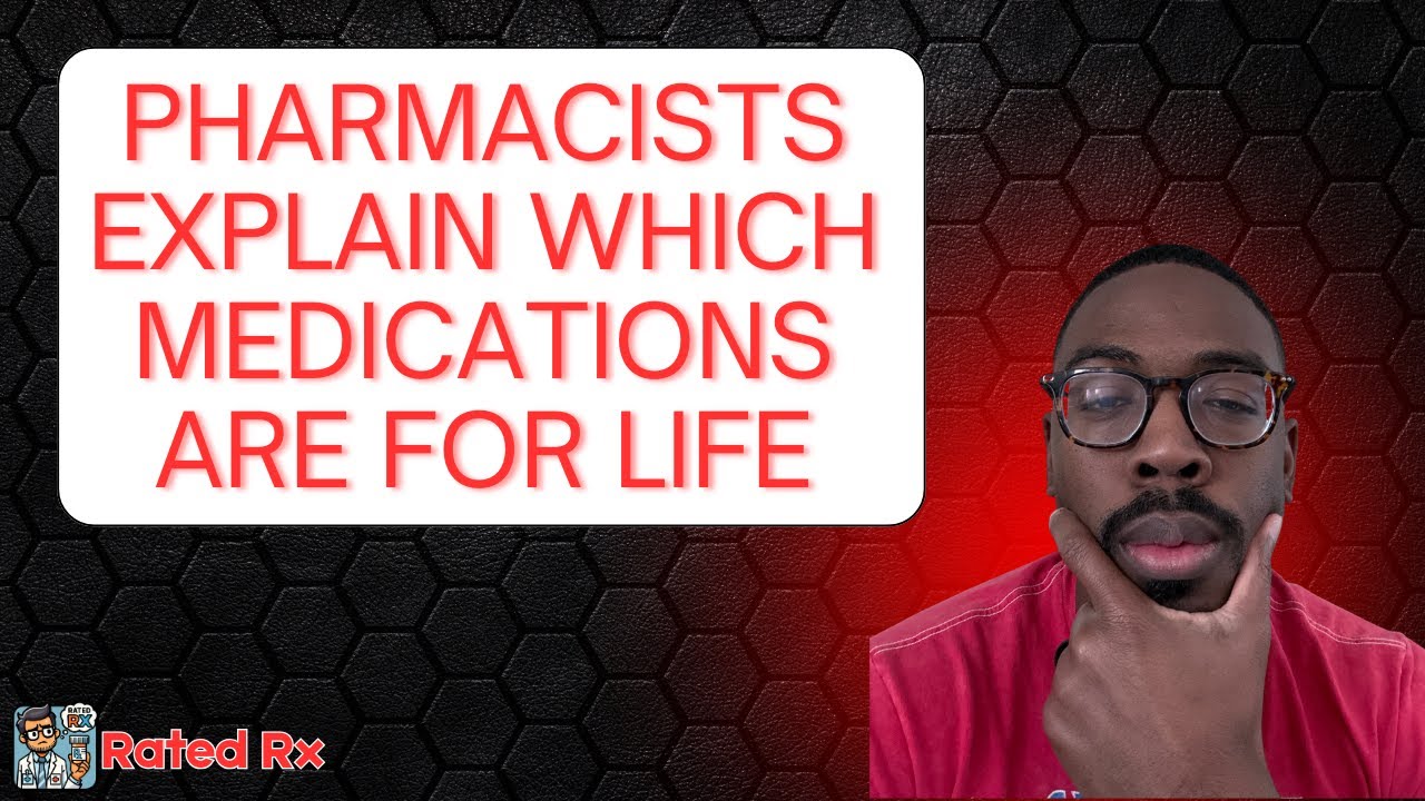 Pharmacists Explain Which Medications Are For LIFE