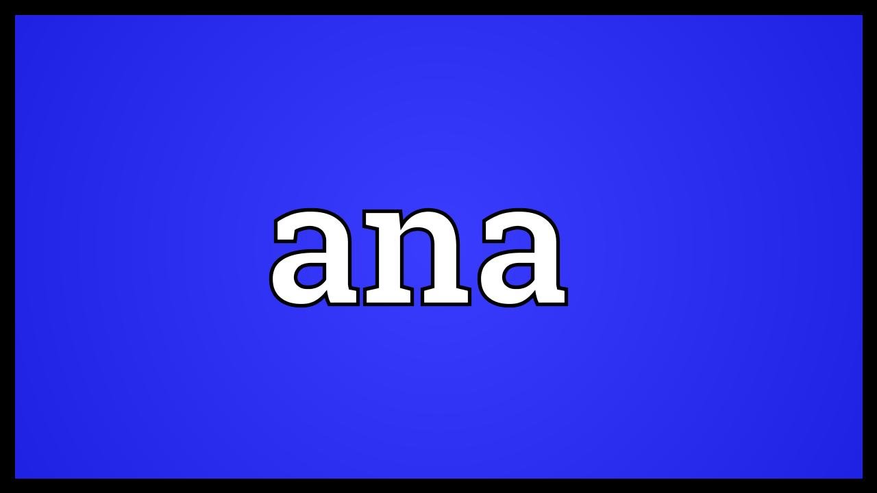 Ana Meaning
