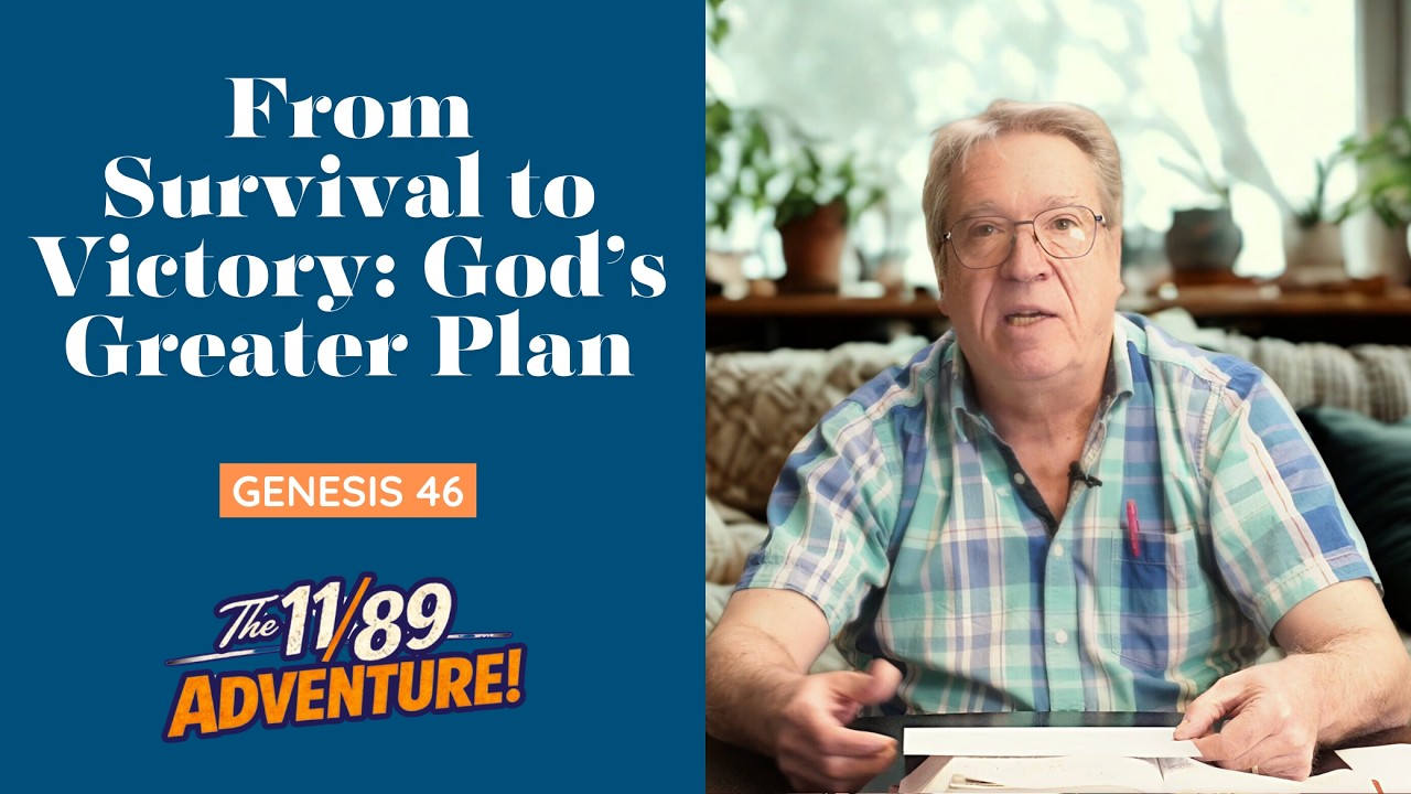 Genesis 46: From Survival to Victory: God’s Greater Plan