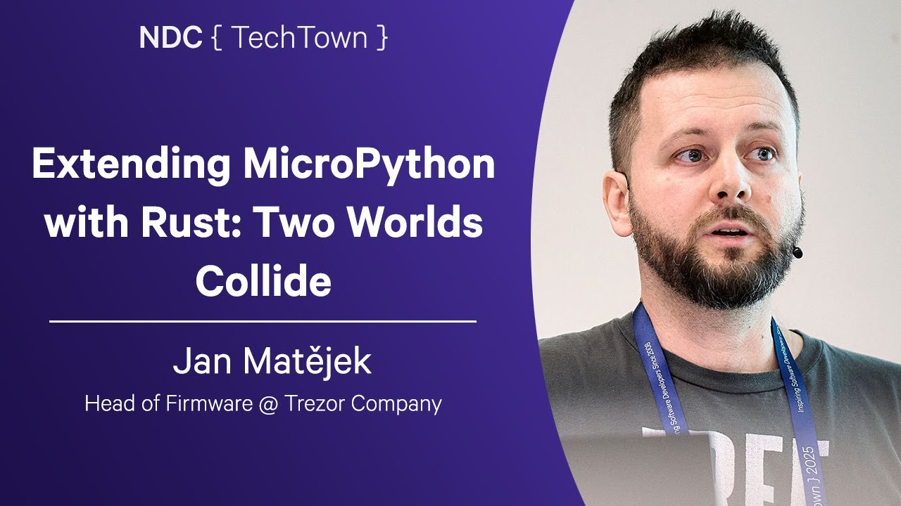 Extending MicroPython with Rust: Two Worlds Collide - Jan Matějek - NDC TechTown 2025