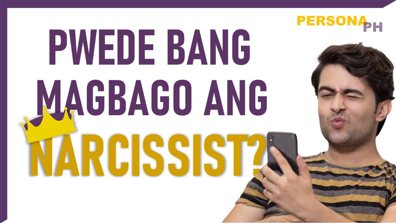 Pwede Bang Magbago ang Narcissist? | Personality PH