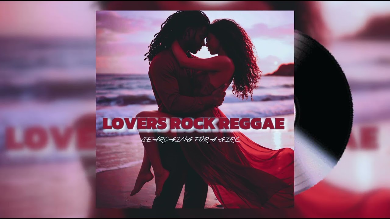 Searching for a girl – Lovers Rock  | Inspired by Beres Hammond & the Kings of Lovers Rock