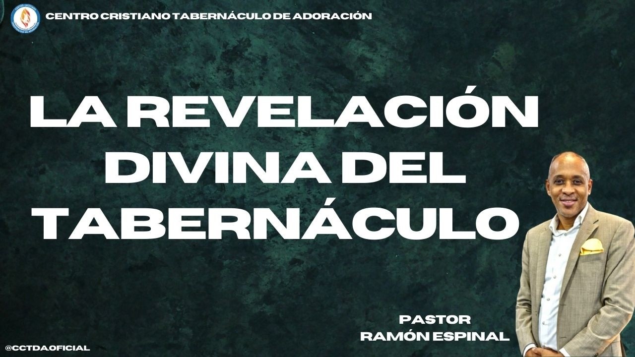 La Revelación Divina Del Tabernáculo | Parte VI | Pastor Ramón Espinal — CCTDA