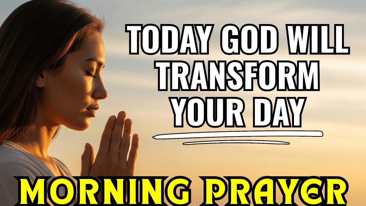 God’s Power Will Transform Your Day Today | Powerful Thursday Morning Prayer