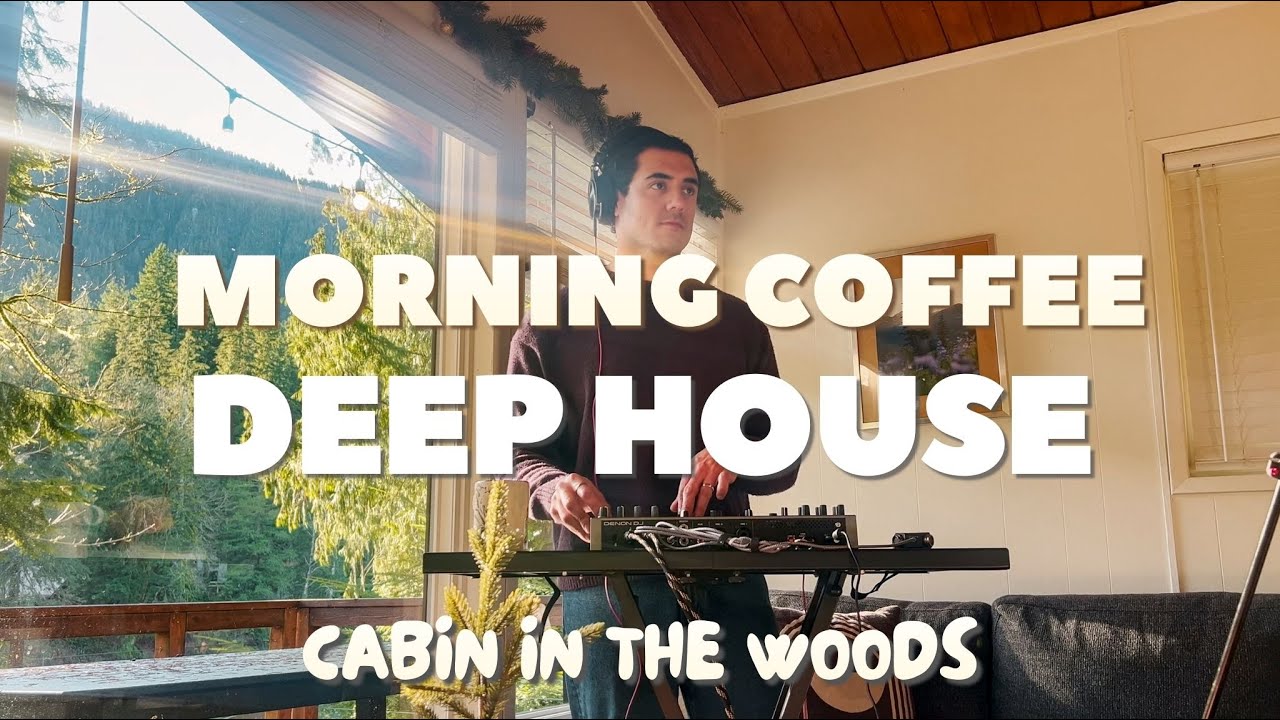 Morning Coffee Deep House Mix | Breakfast Groovy and Funky Music DJ Set - Cabin in the Woods