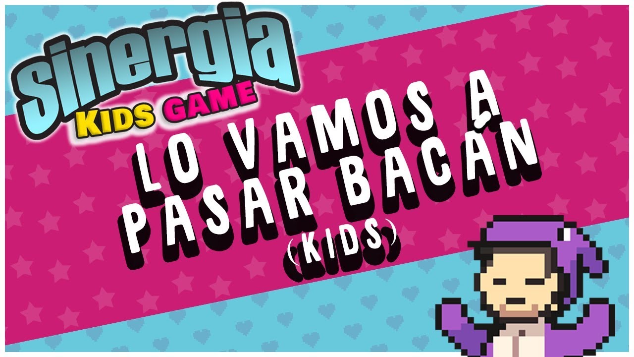 Sinergia - Lo vamos a pasar bacán (Sinergia Kids Game)