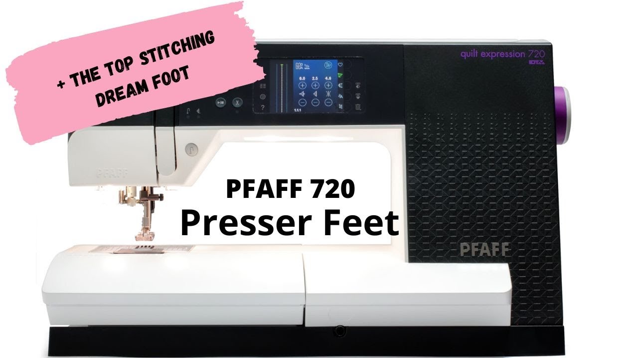 Pfaff 720 Quilt Expression my favourite presser feet + bonus ! The dream topstitching presser foot