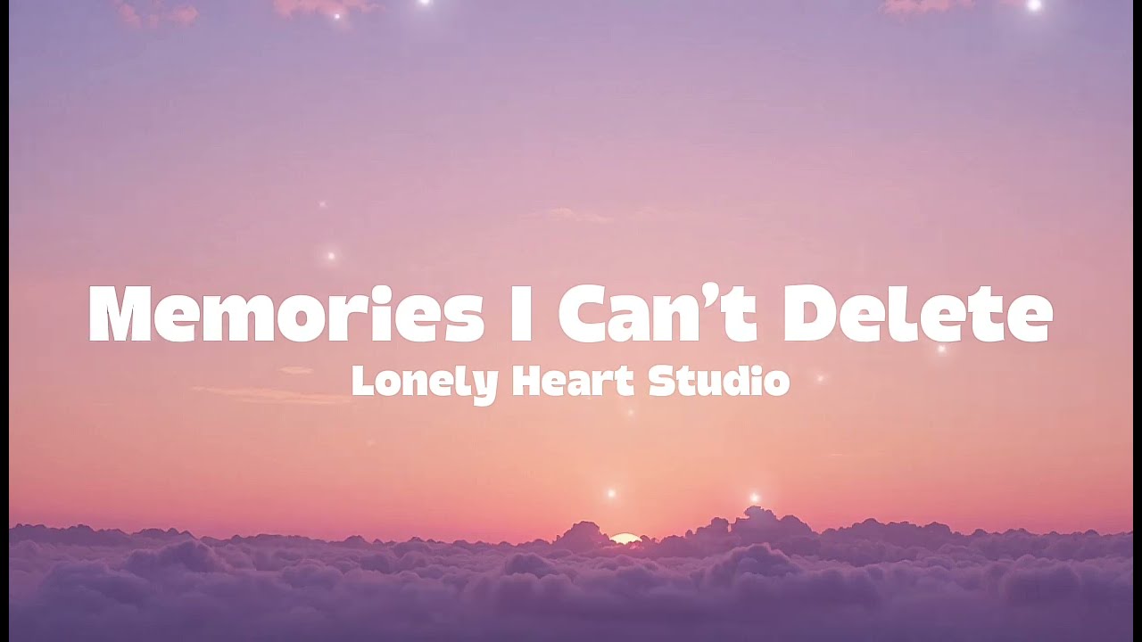 Memories I Can&rsquo;t Delete 🌙 Sad Chill Music | Lonely Heart Studio