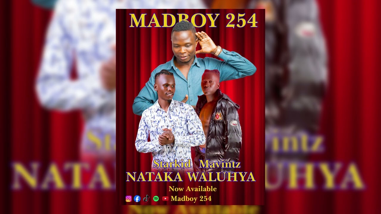 NATAKA WALUHYA - Madboy 254 X Starkid boy , Mavain tz