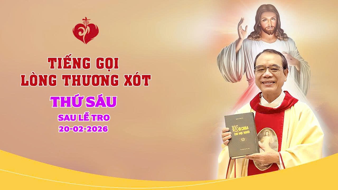 TIẾNG GỌI LÒNG CHÚA THƯƠNG XÓT | 20/02/2026