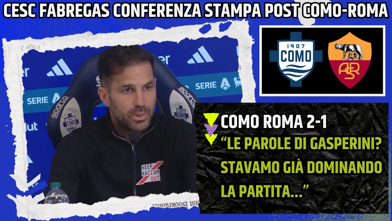 FABREGAS CONFERENZA POST COMO ROMA: