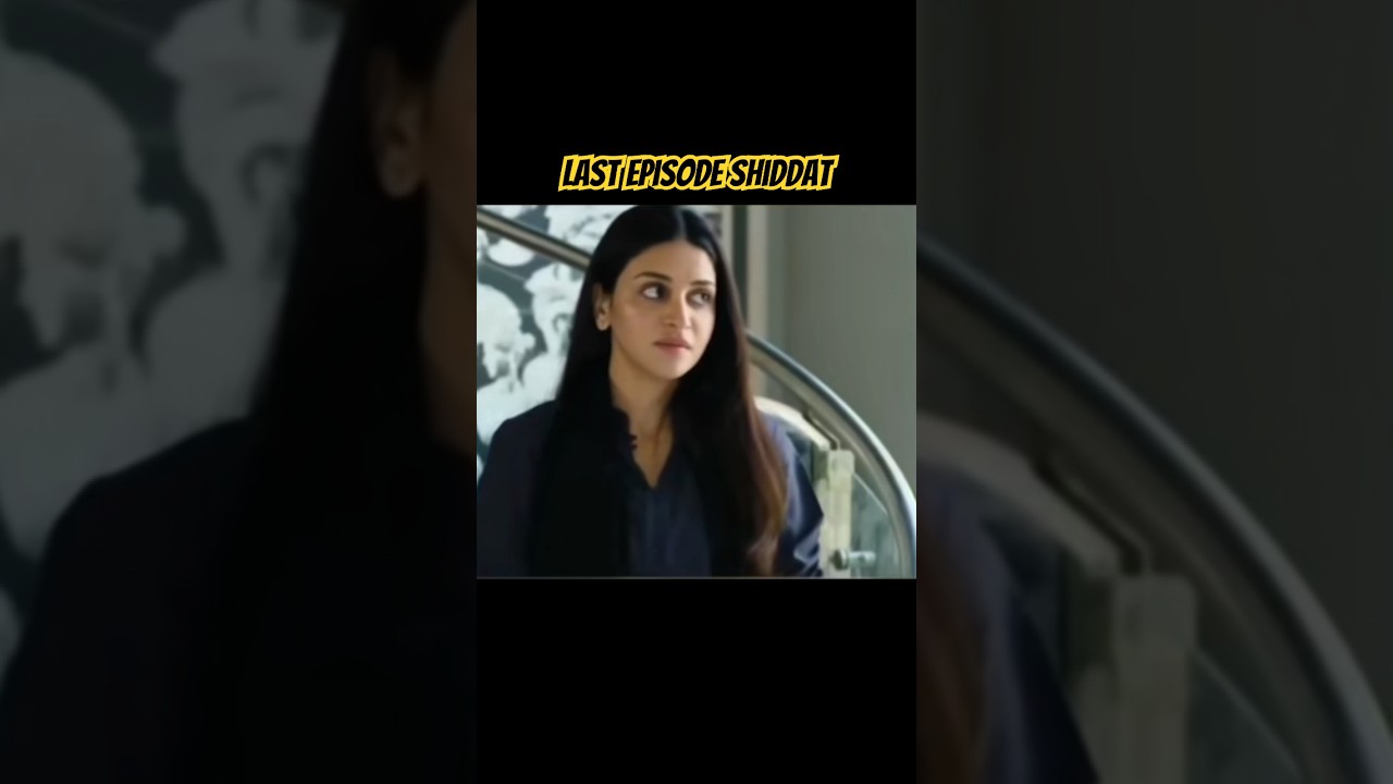 Last episode shiddat #shiddat #shiddatdrama #lastepisode #drama