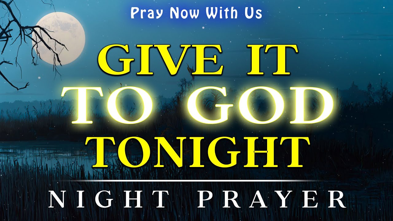 Give It to God Tonight | A Peaceful Night Prayer to Let Go and Trust | Bedtime Prayer