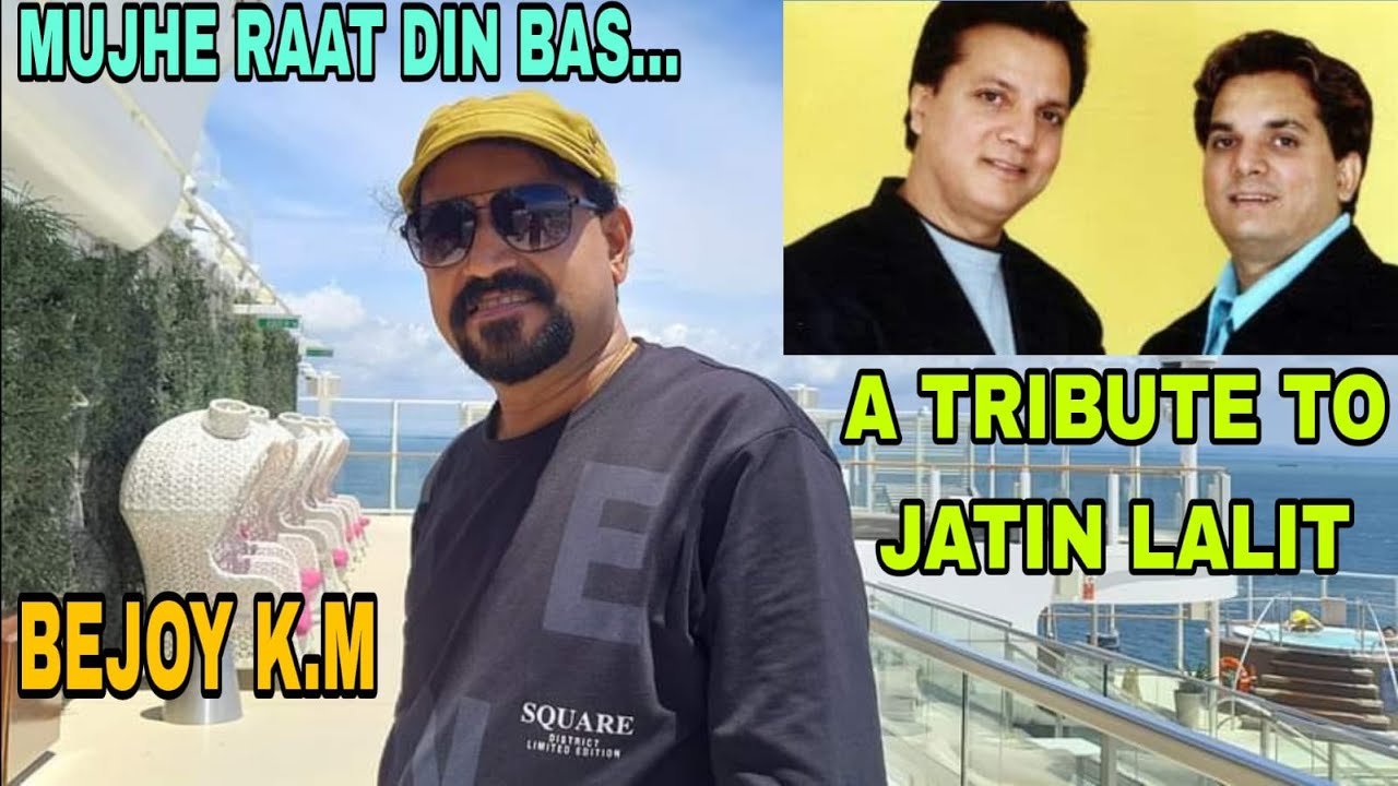 | MUJHE RAAT DIN BAS | | Tribute To The Great Jatin Lalit | #musicthefoodoflove #bejoykm #videosong