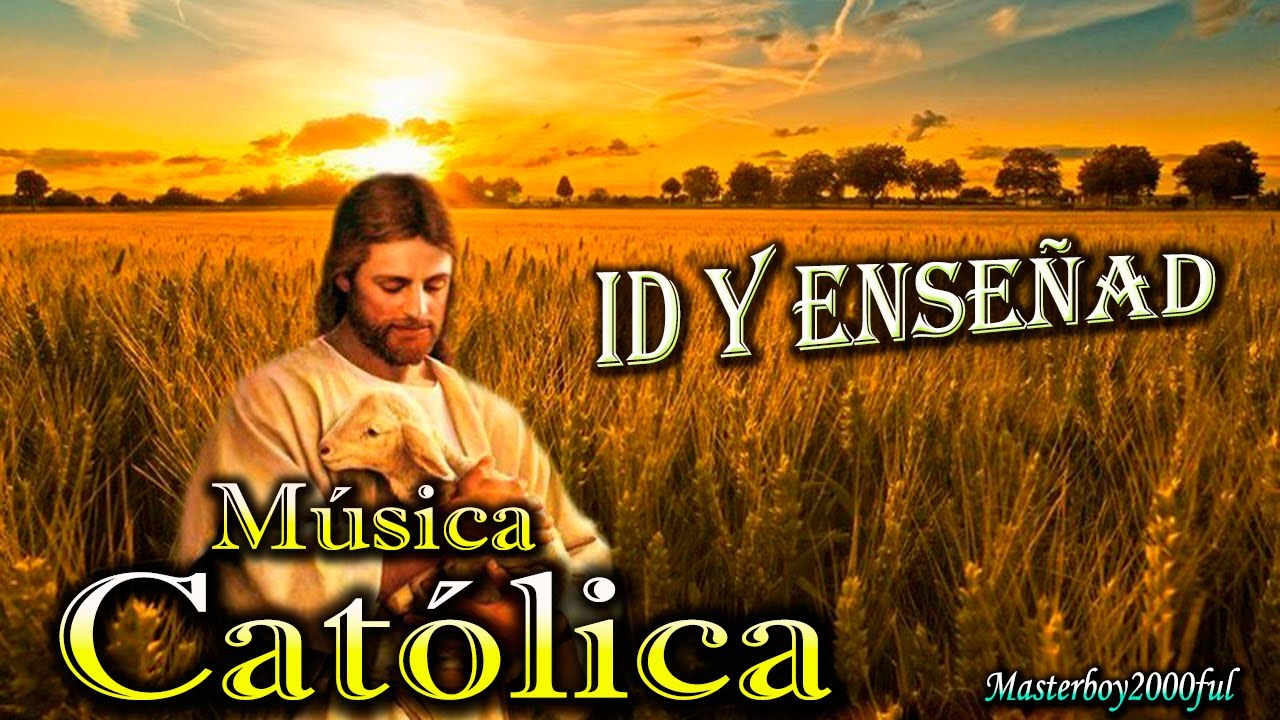 ♫♥☆ MÚSICA CATÓLICA - ID Y ENSEÑAD (Alabanza y Adoración) ☆♥♫