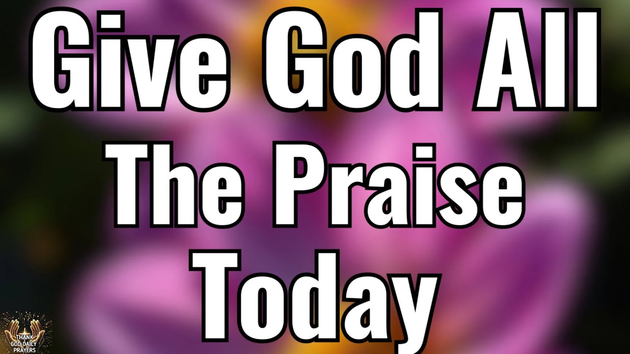 Jehovah Nissi, I Will Bless Your Name Today | Powerful Morning Prayer of Praise & Thanksgiving