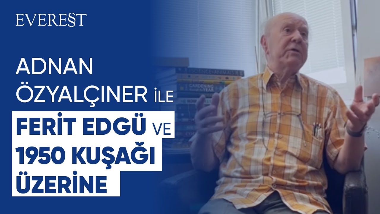 Adnan Özyalçıner'le Ferit Edgü ve 1950 Kuşağı Üzerine...