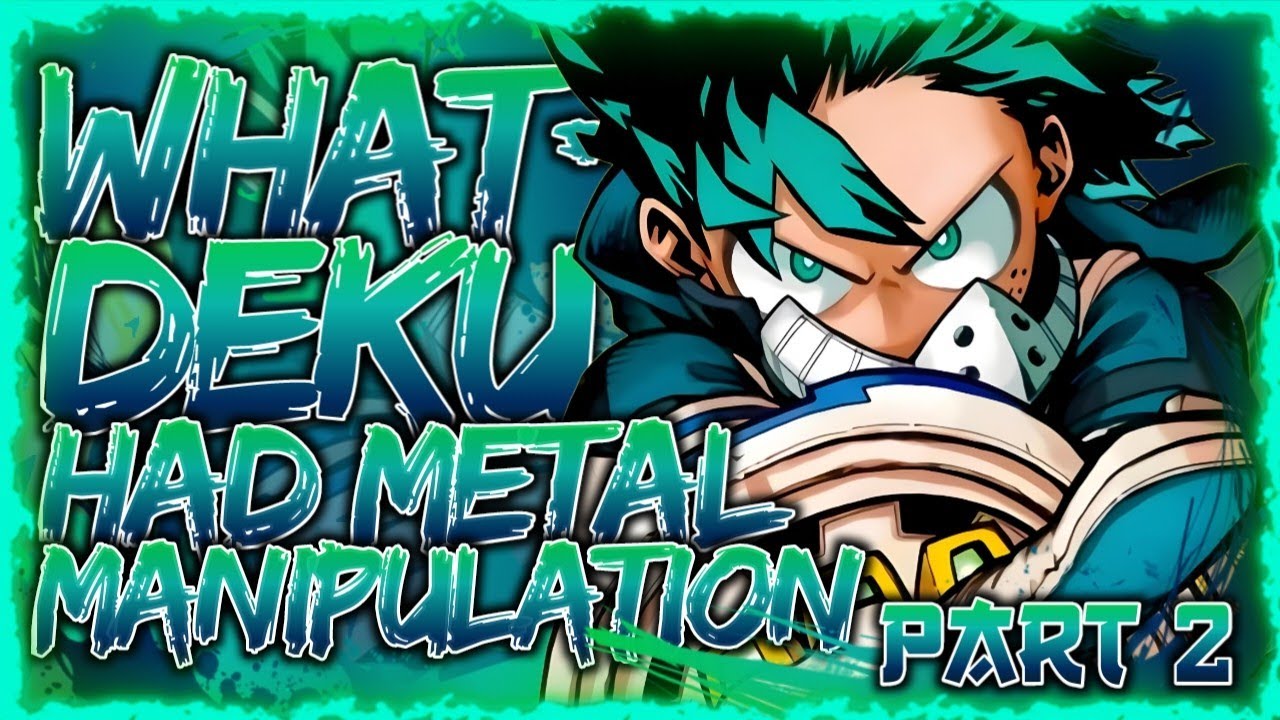 The Metalstorm! | What If Deku Had Metal Manipulation? (Part 2)