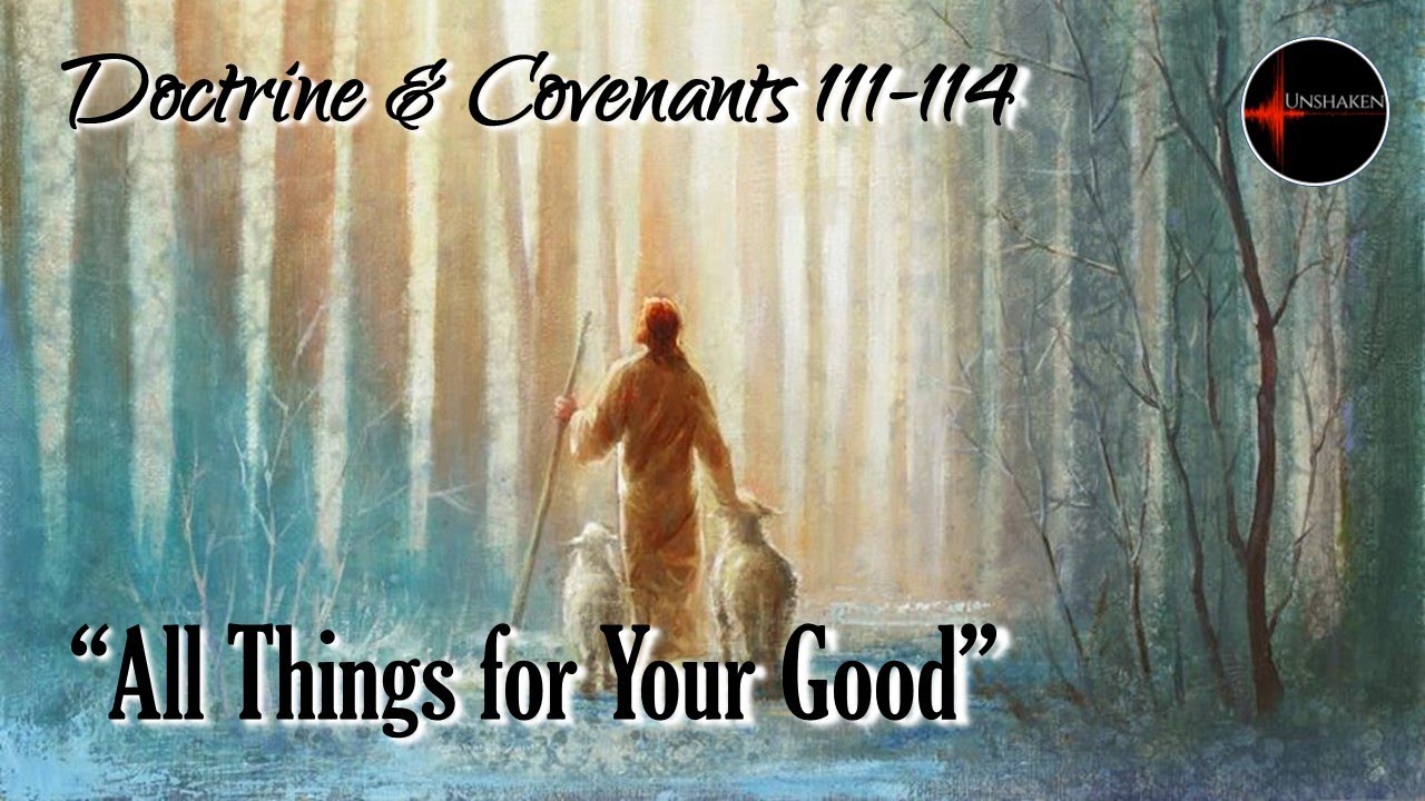 Come Follow Me - Doctrine and Covenants 111-114: 