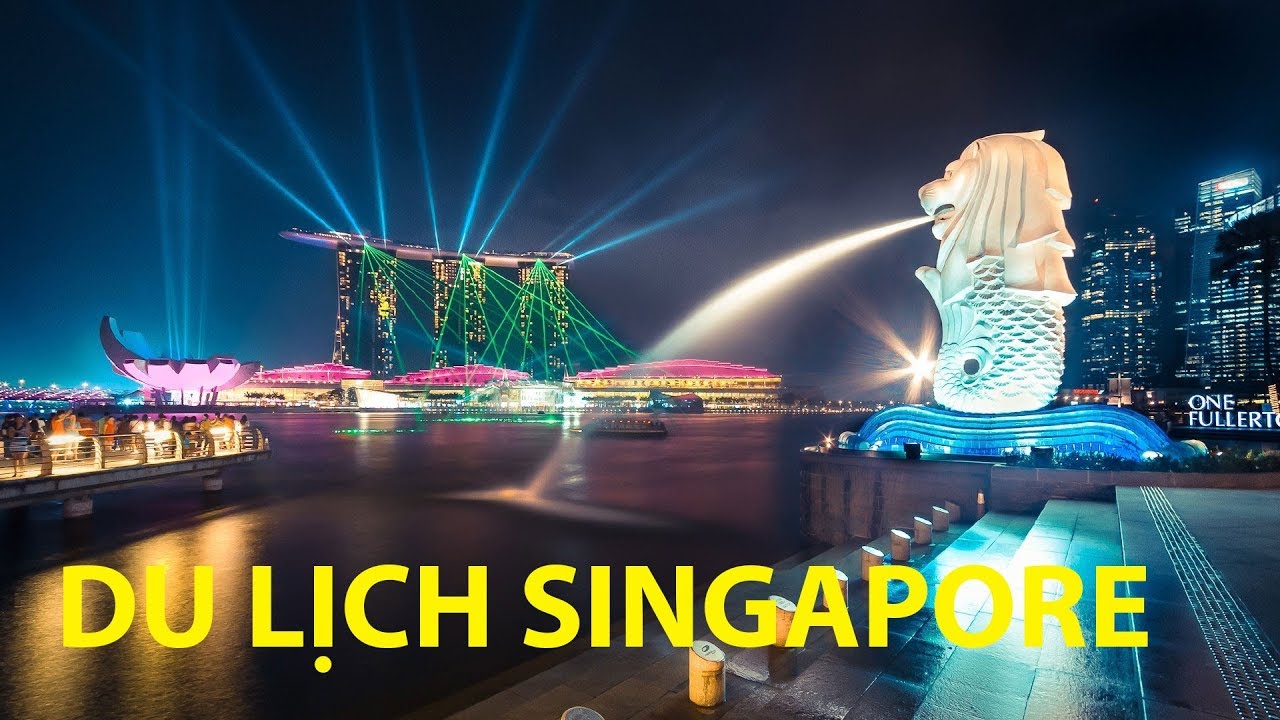 DU LỊCH ĐẤT NƯỚC SINGAPORE XINH ĐẸP VÀ PHỒN THỊNH/ Visit Singapore