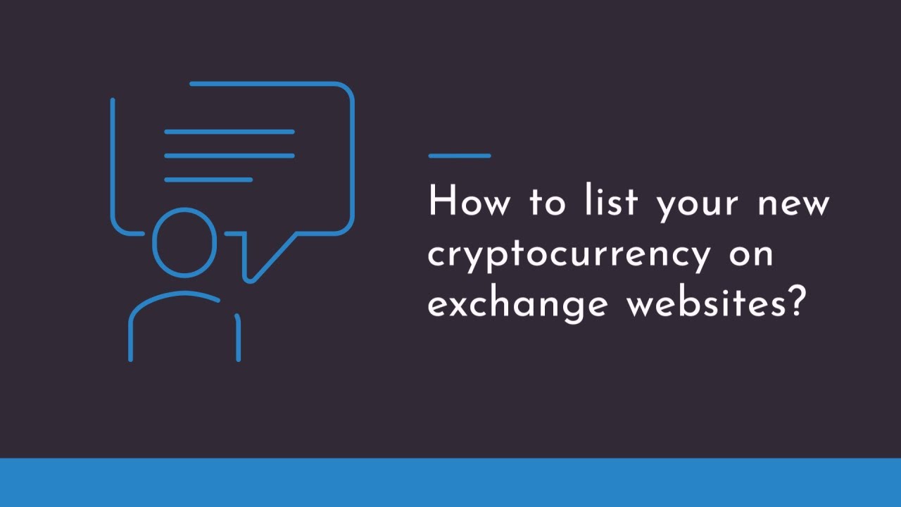 How to list your cryptocurrency on exchange websites?