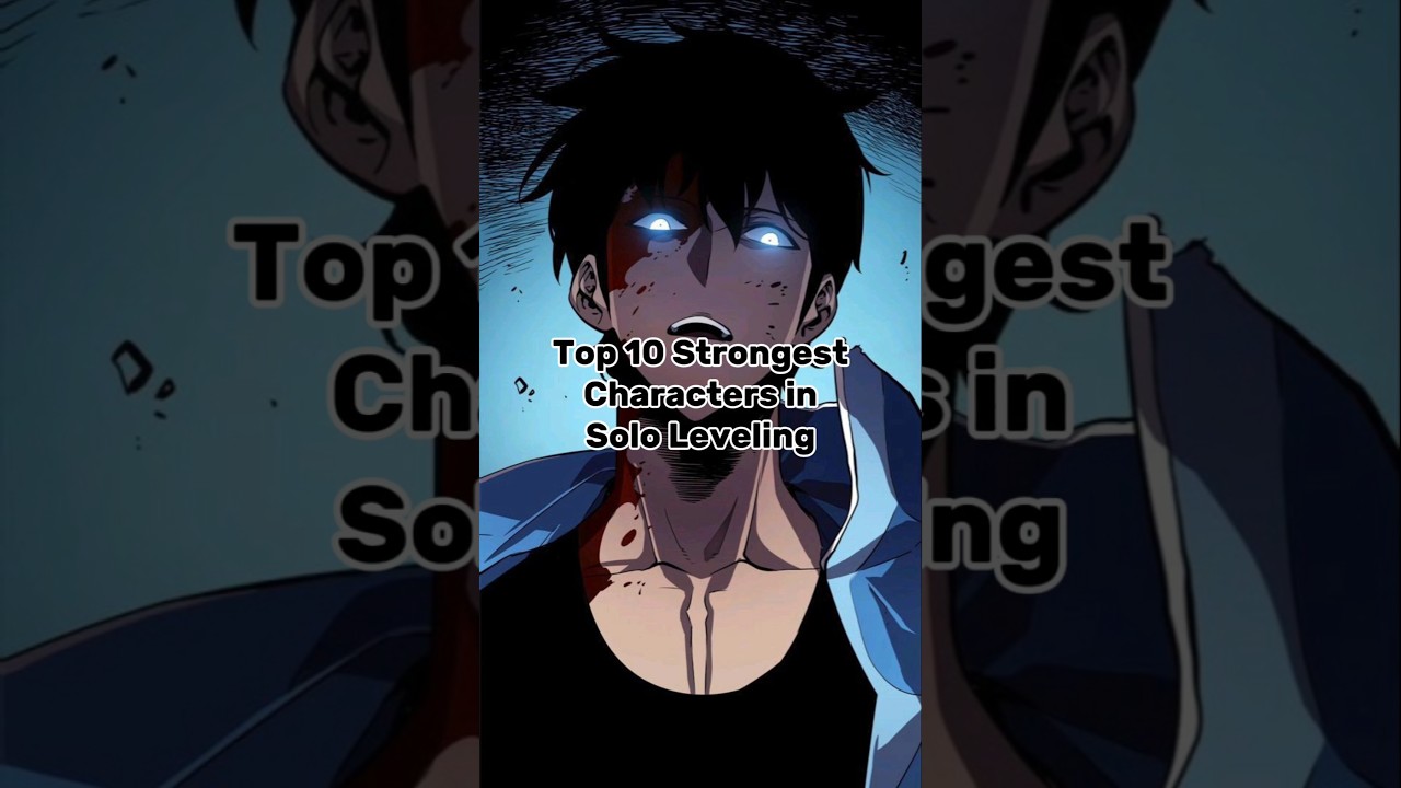 TOP 10 STRONGEST CHARACTERS IN SOLO LEVELING #anime #sololeveling