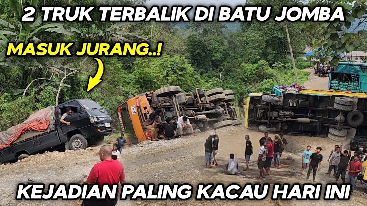Kejadian Paling Kacau Hari Ini !!! 2 Truk Terbalik & Mobil Masuk Jurang Di Tanjakan Batu Jomba