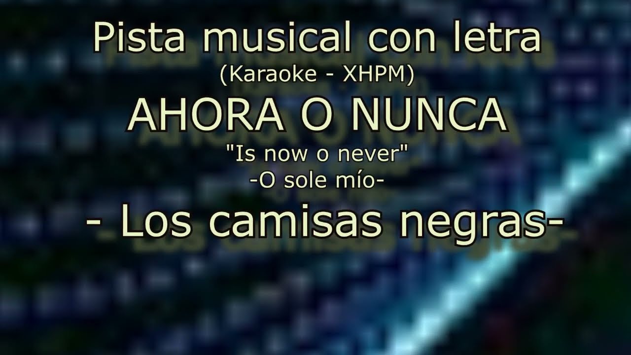 Ahora o nunca -Los camisas negras. Pista musical (karaoke) - Is now o never Elvis P. - O sole mío