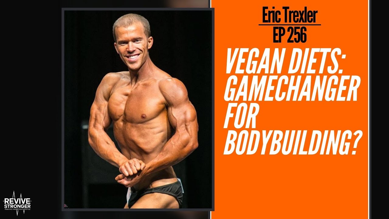256: Eric Trexler - Vegan Diets: Gamechanger for bodybuilding?