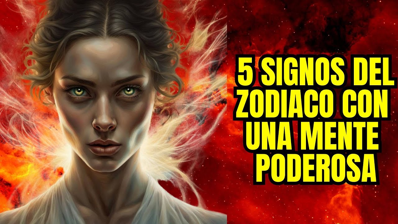 Los 5 signos del zodiaco con una mente poderosa...