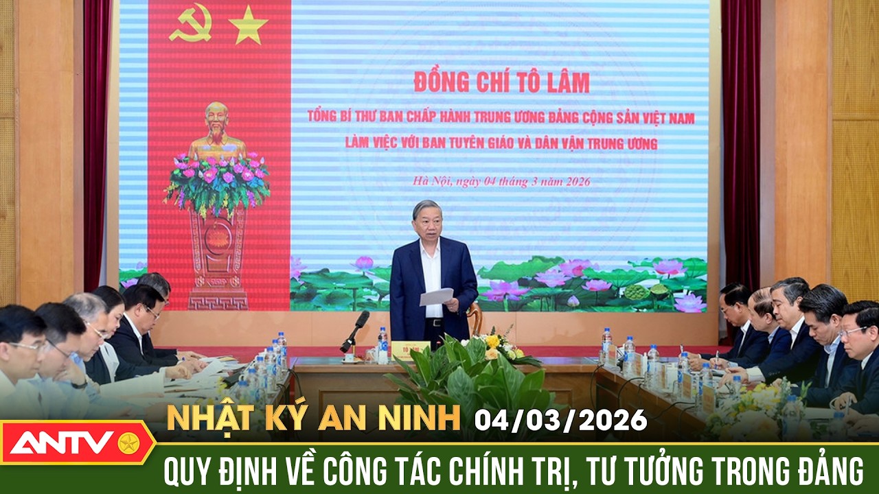 Nhật ký an ninh ngày 4/3: Tổng Bí thư Tô Lâm làm việc với Ban Tuyên giáo và Dân vận Trung ương |ANTV