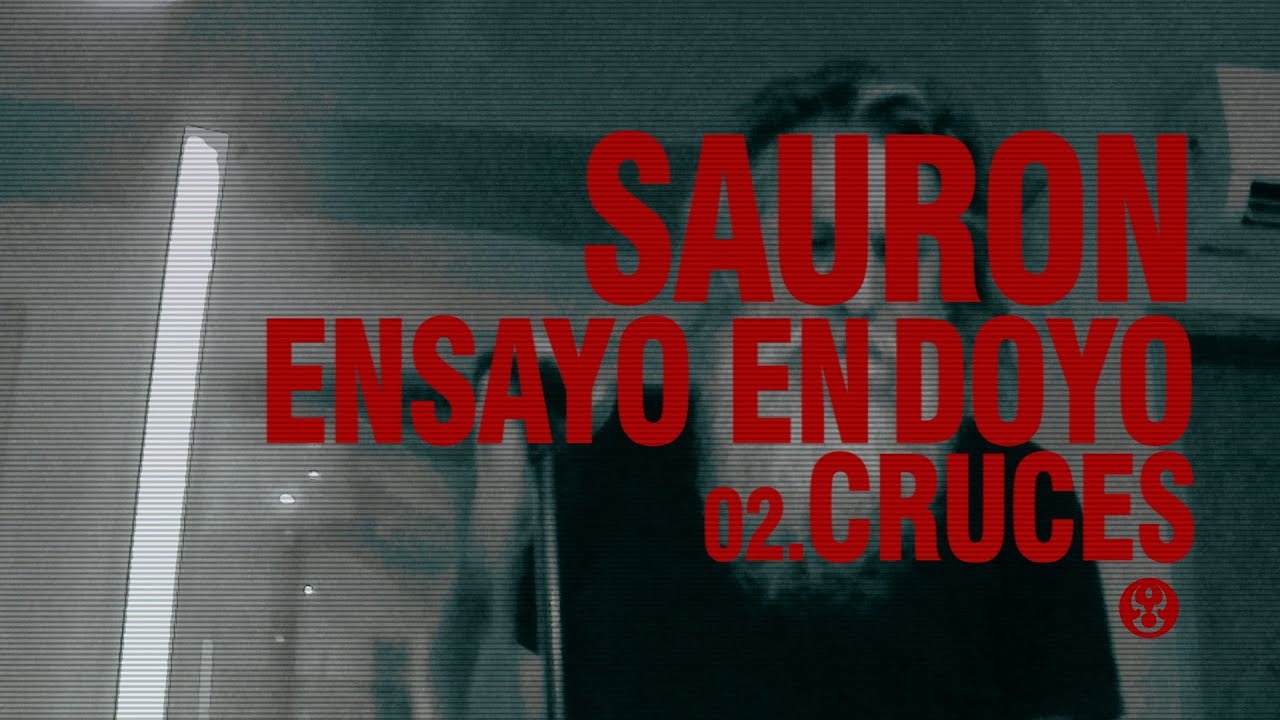 SAURON | Ensayo En Doyo  02. Cruces
