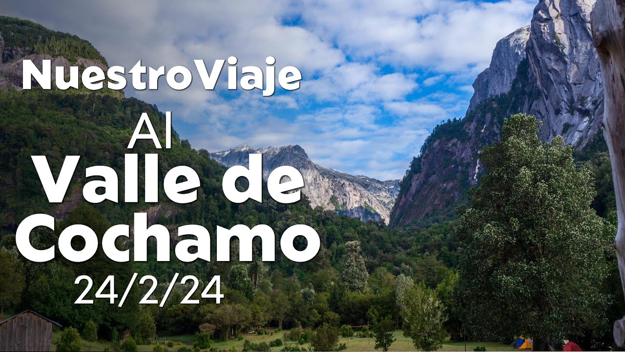 Senderos y camping! | Valle de Cochamo ⛰️