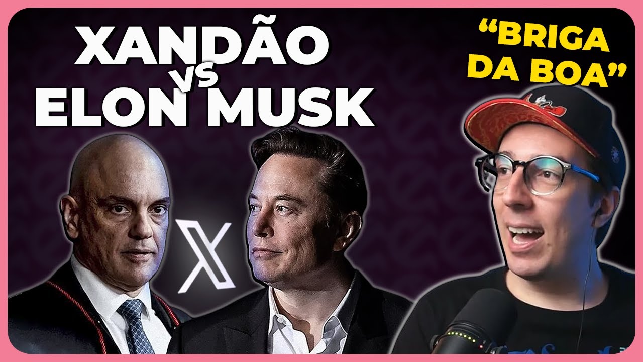 XANDÃO VS ELON MUSK: ENTENDA AS ORIGENS DA 
