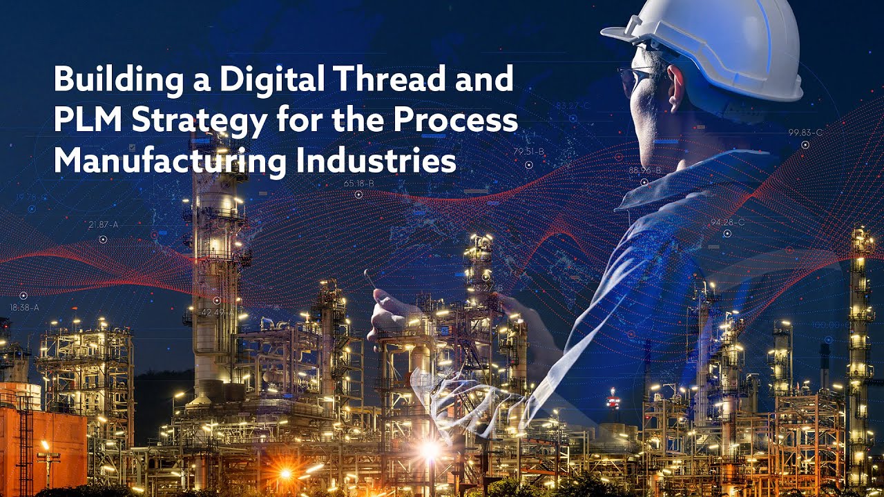 Building a Digital Thread and PLM Strategy for the Process Manufacturing Industries