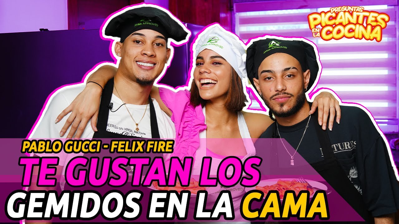 PREGUNTAS PICANTES EN LA COCINA🌶 PABLO GUCCI, FELIX FIRE HAN TENIDO RELACIONES JUNTOS?