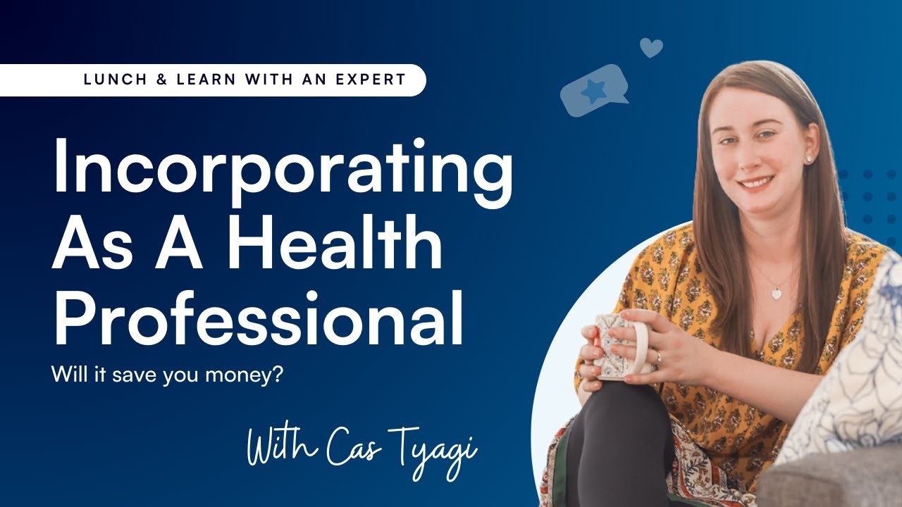 Incorporating As A Health Professional: Is incorporating right for you + will it save you money?
