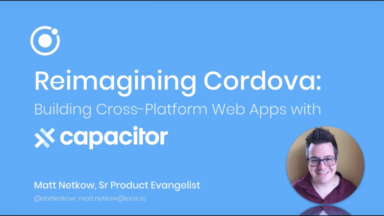 Reimagining Cordova: Building Native Progressive Web Apps with Capacitor