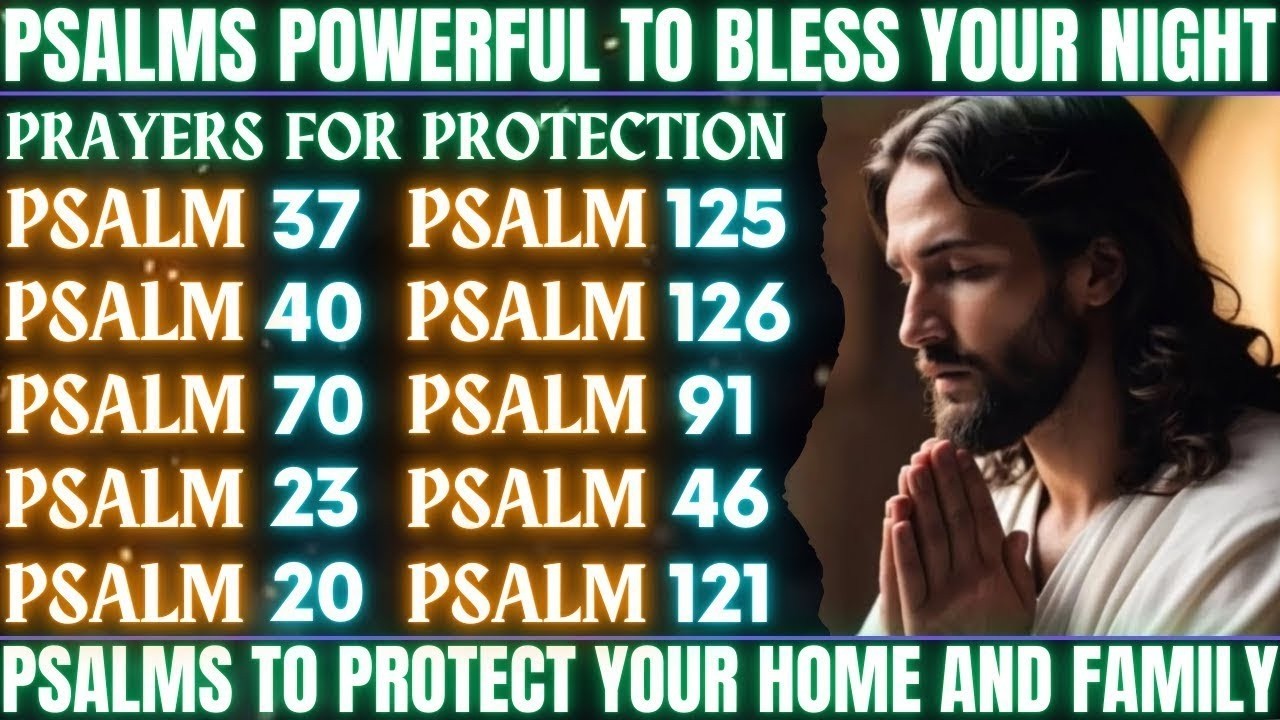 Psalms Powerful to Bless Your Night - Psalms to protect your home and family