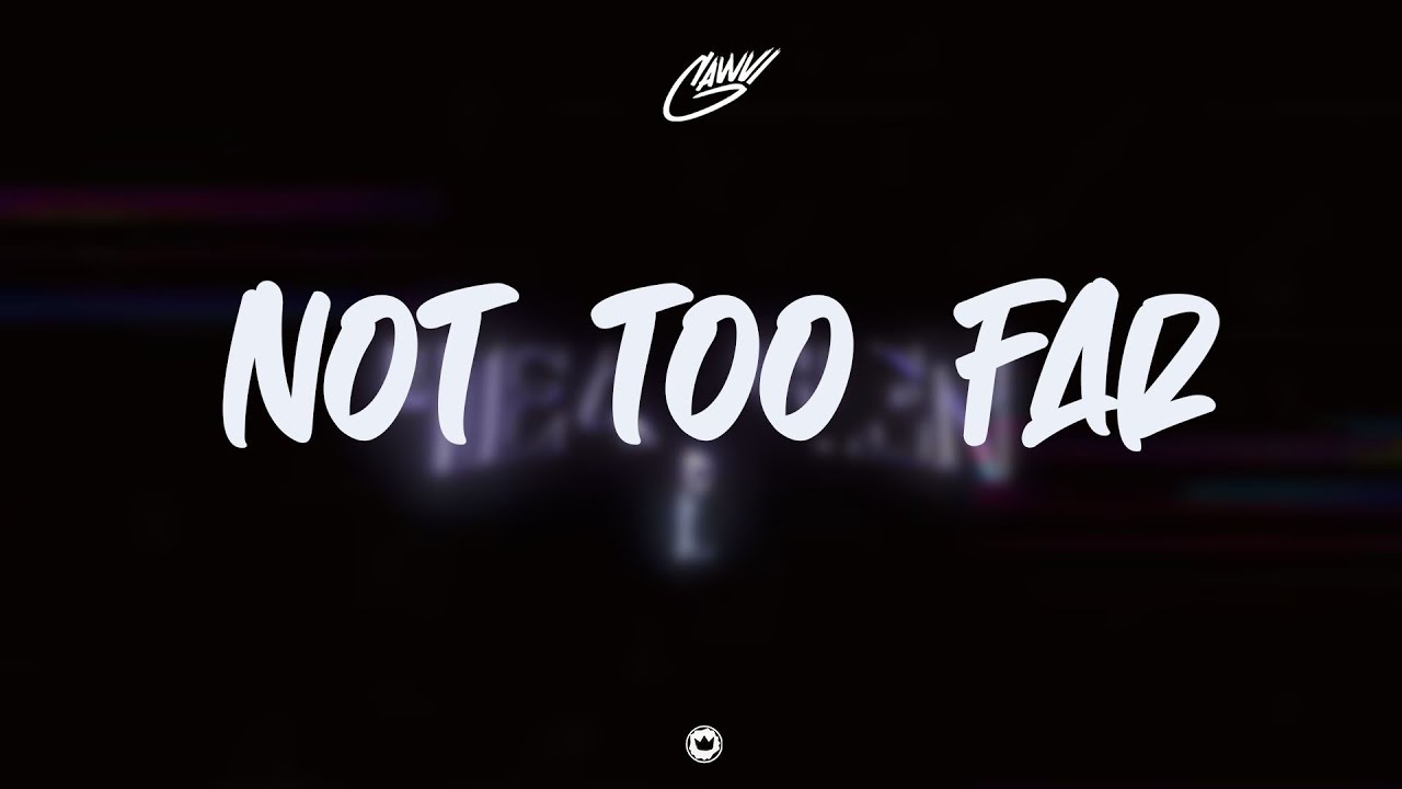 Gawvi - Not Too Far  | Lyric Video |