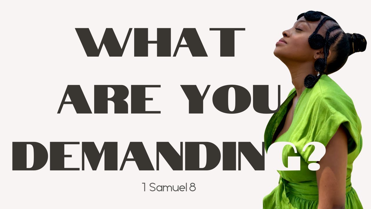 What are you demanding? | 1 Samuel 8 | The grass is not as green as you think on the other side