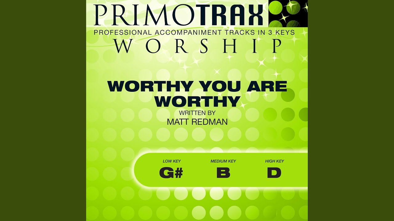 Worthy You Are Worthy (Low Key: G# - Performance Backing track)