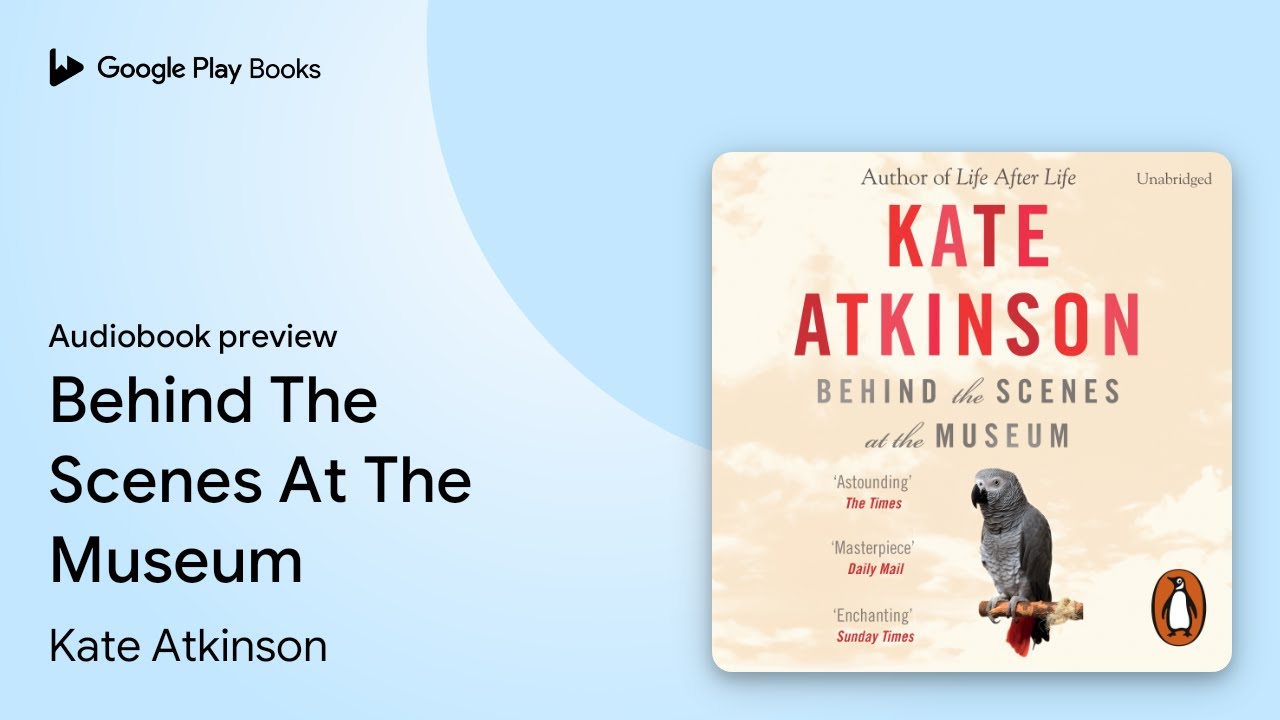 Behind The Scenes At The Museum by Kate Atkinson &middot; Audiobook preview