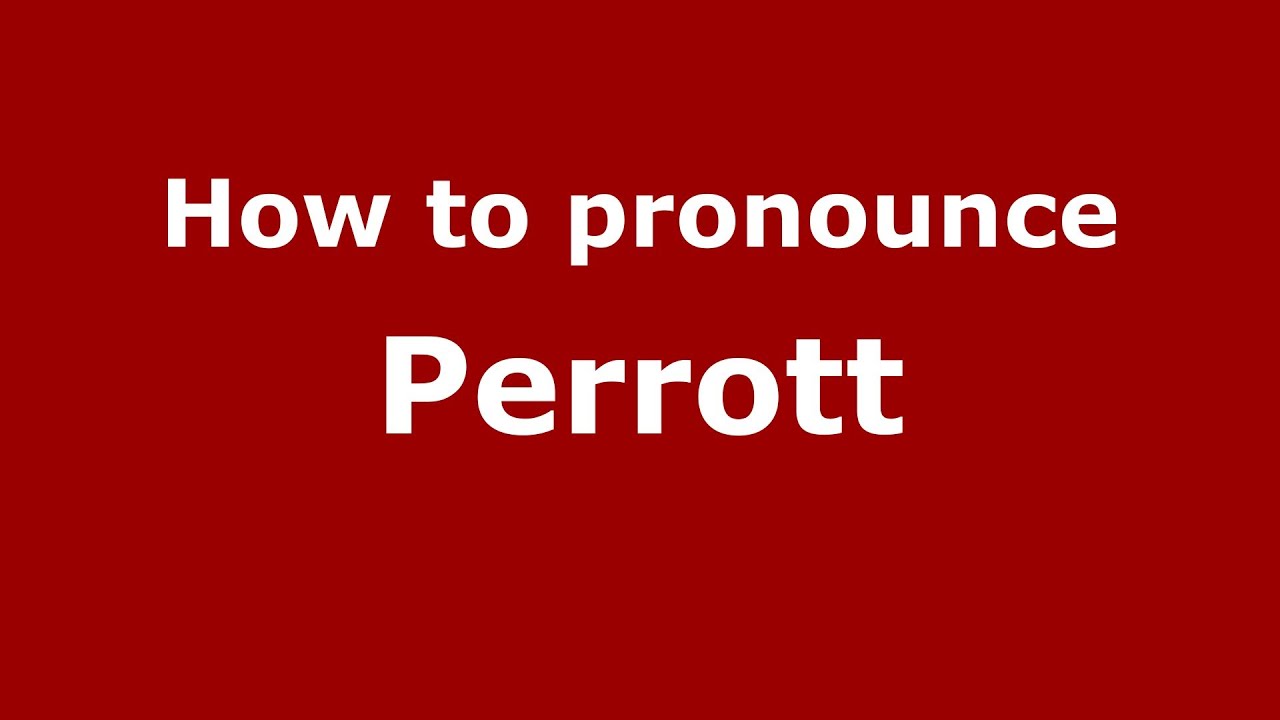 How to Pronounce Perrott - PronounceNames.com