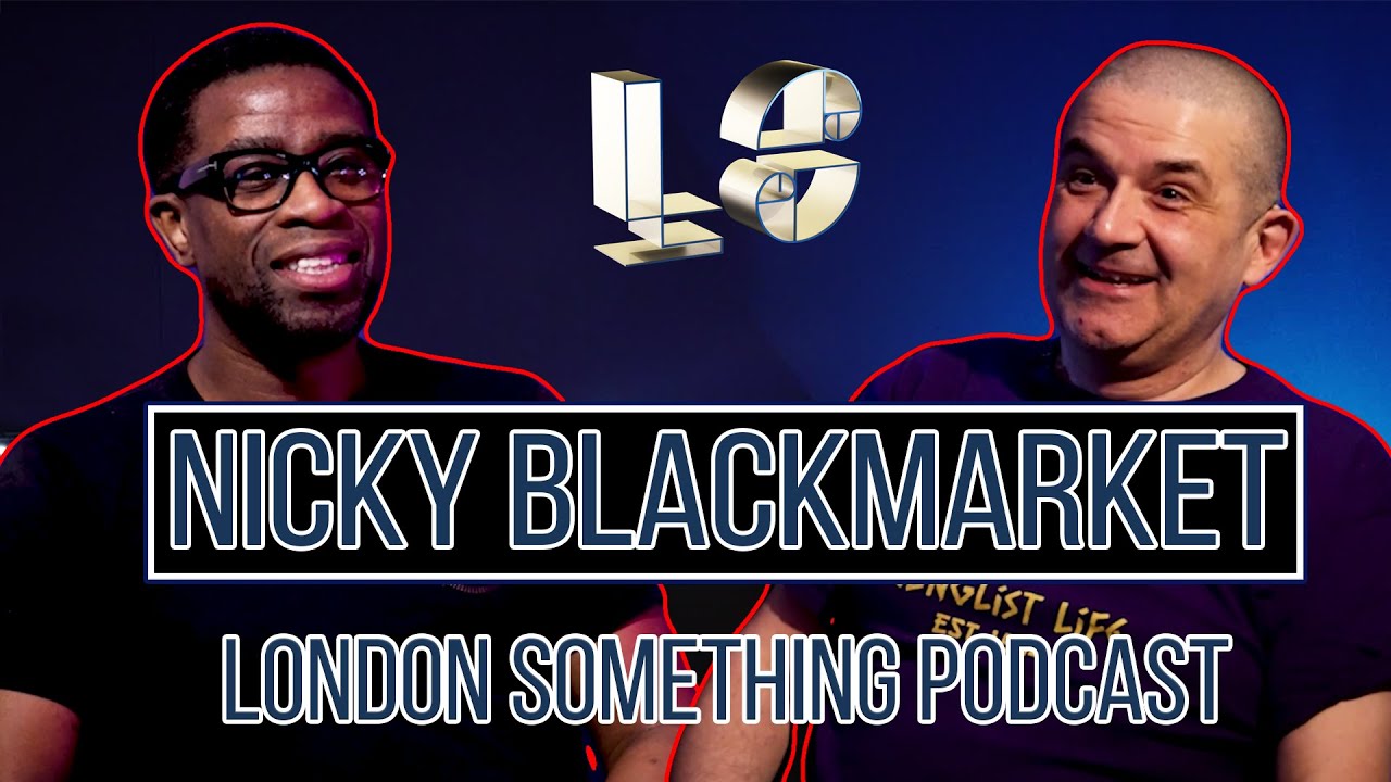 NICKY BLACKMARKET with DJ RON  |  London Something Podcast
