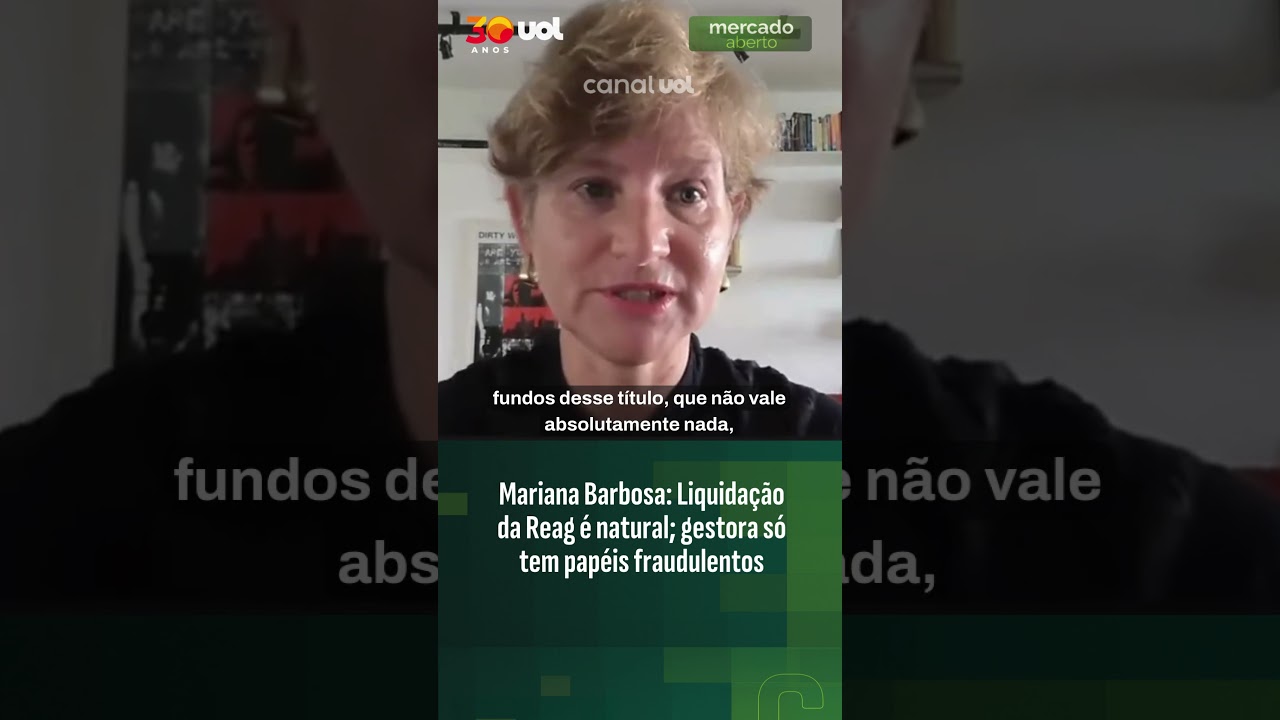 Mariana Barbosa: &ldquo;Liquida&ccedil;&atilde;o da Reag &eacute; natural; gestora s&oacute; tem pap&eacute;is fraudulentos&rdquo; #canaluol